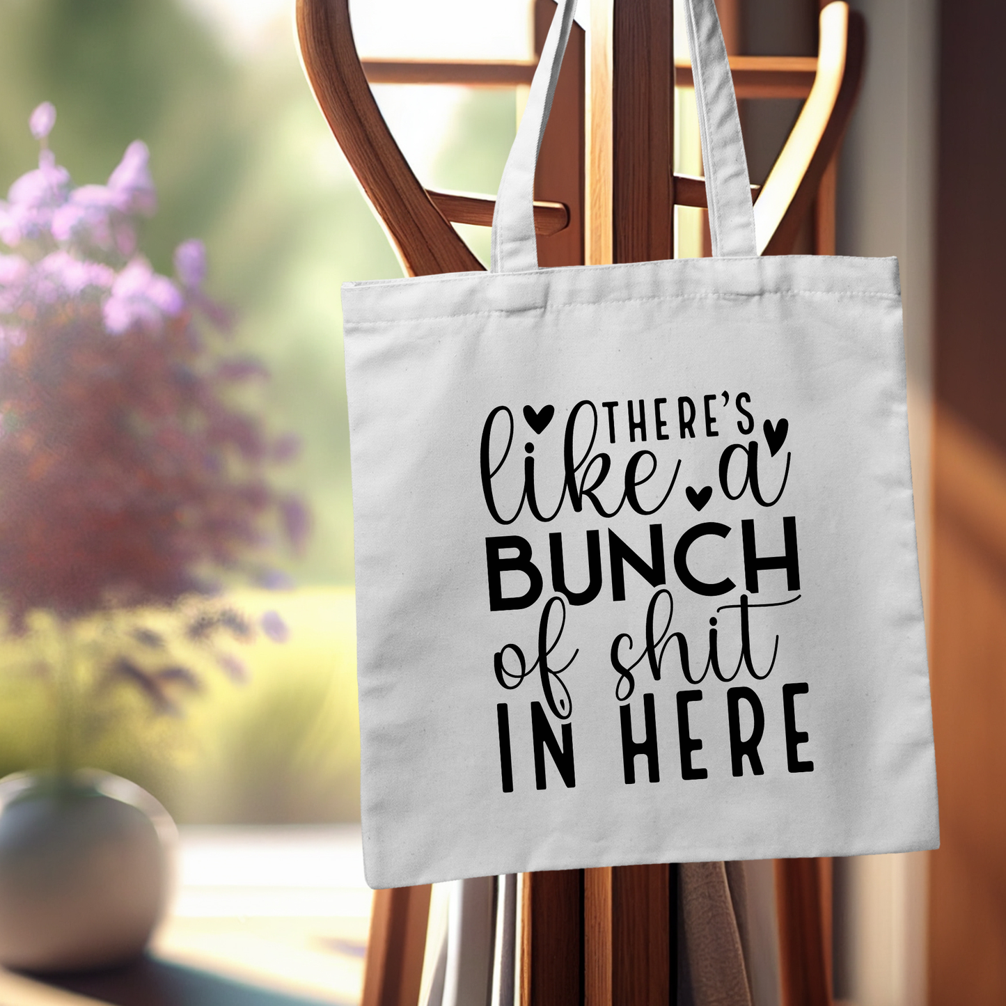 "There’s Like A Bunch Of Shit In Here" Tote Bag | Funny Cotton Tote for Women